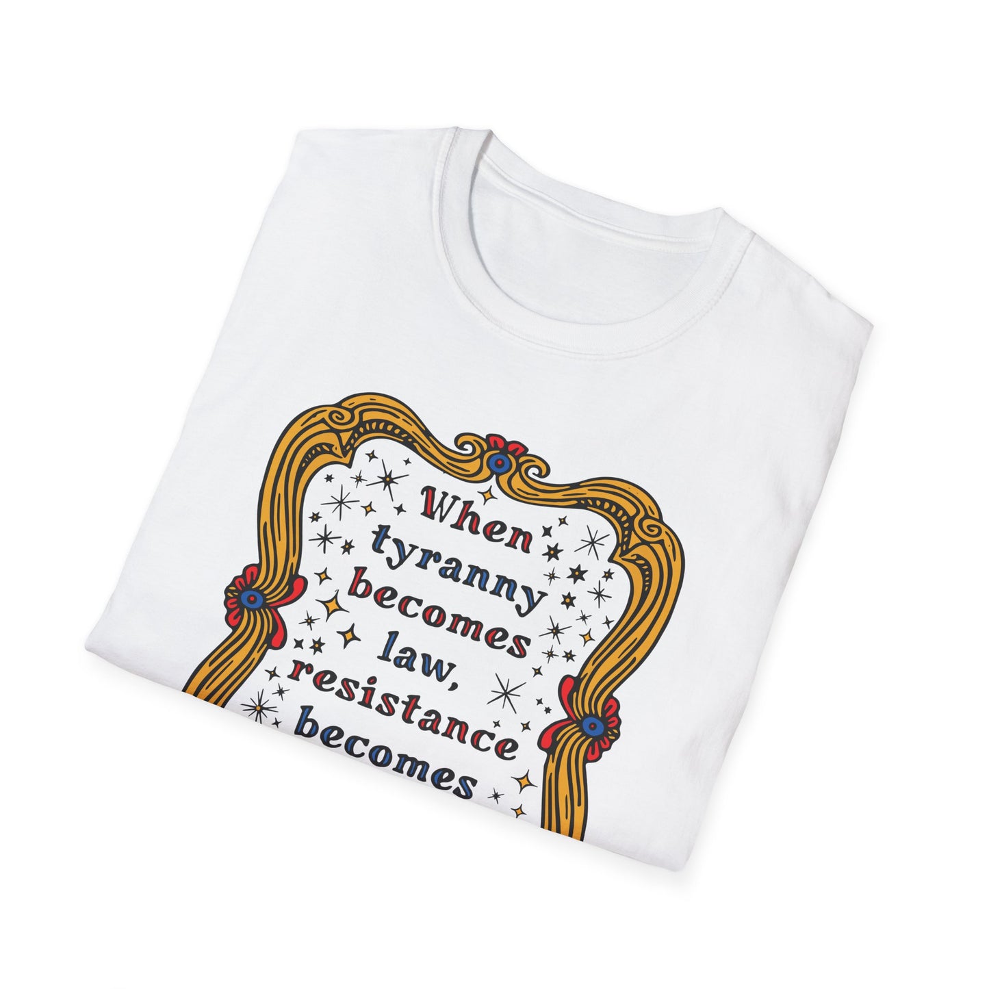Tyranny and Resistance : Unisex Softstyle T-shirt