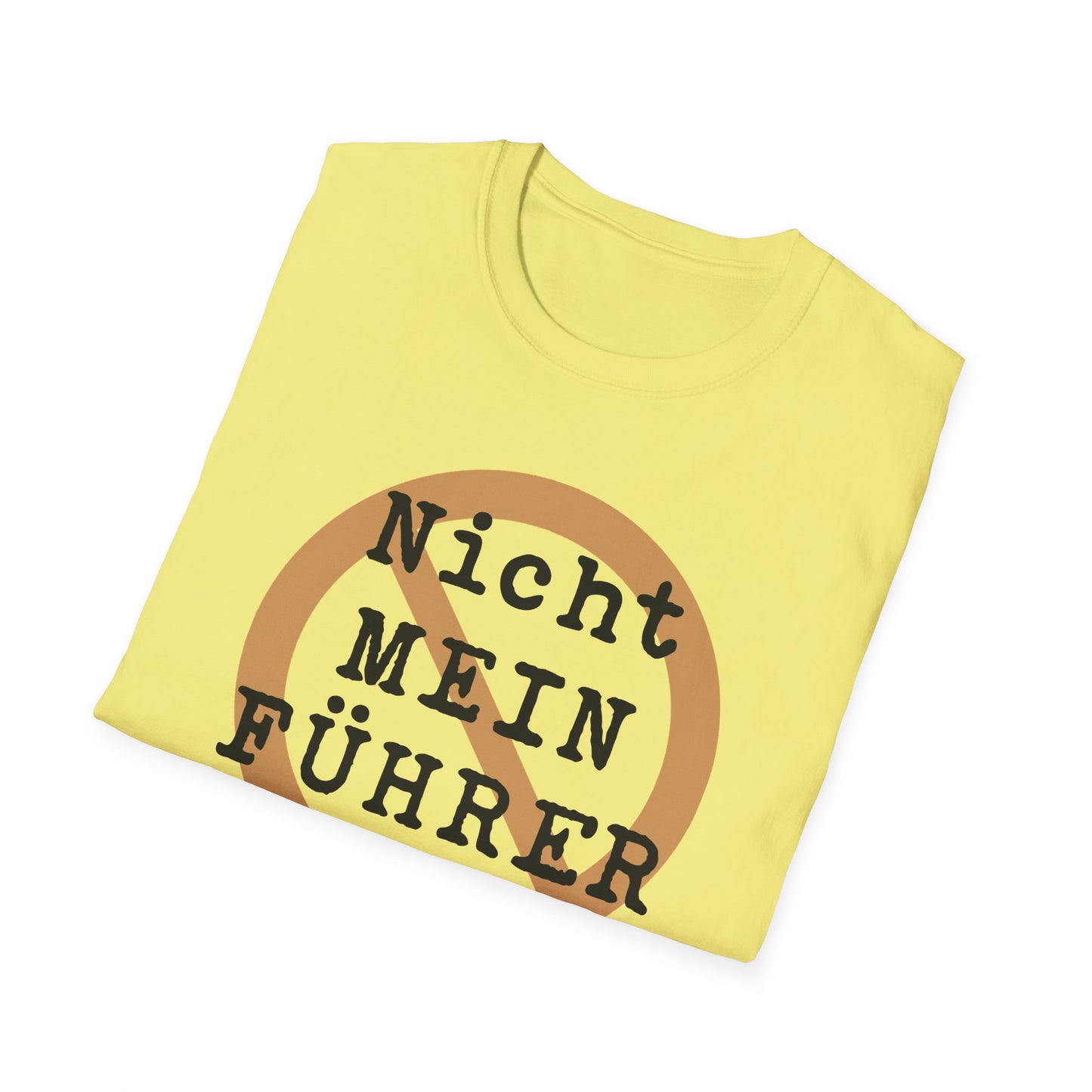 Nicht Mein Fuhrer : Unisex Softstyle T-shirt