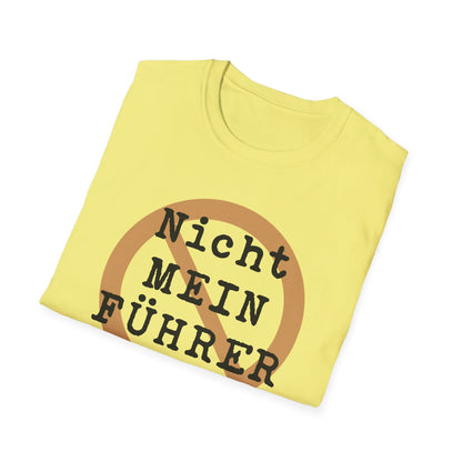 Nicht Mein Fuhrer : Unisex Softstyle T-shirt