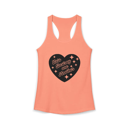 Let's Destroy One Another : Women's Racerback Tank Top