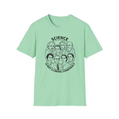 "Science is not a Liberal Conspiracy" Unisex Softstyle T-shirt