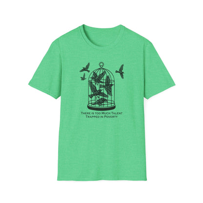 "Talent Trapped in Poverty" Unisex Softstyle T-shirt