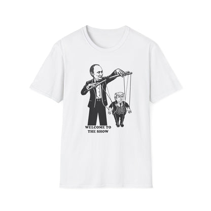 Welcome to the Show : Unisex Softstyle T-Shirt