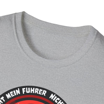 Nicht Mein Fuhrer : Unisex Softstyle Tshirt