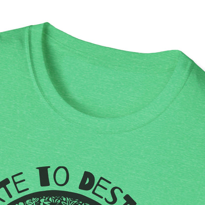 Destroy to Create : Unisex Softstyle T-Shirt