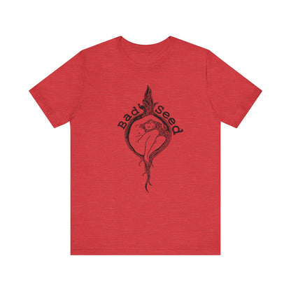 "Bad Seed" Unisex T-Shirt