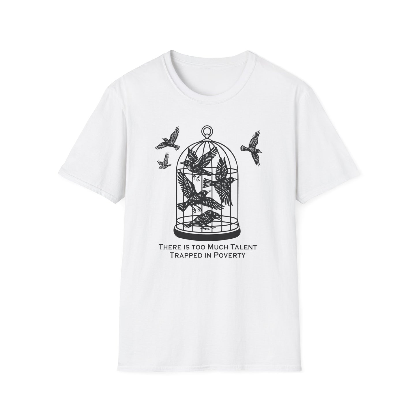 Talent Trapped in Poverty / Social Justice : Unisex Softstyle T-shirt