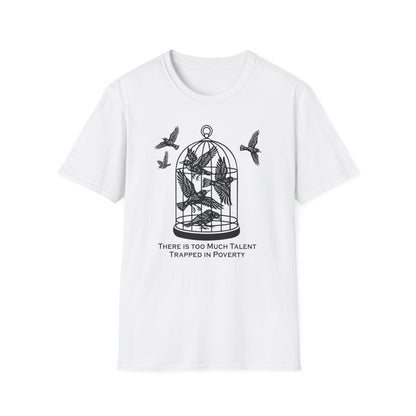 Talent Trapped in Poverty / Social Justice : Unisex Softstyle T-shirt