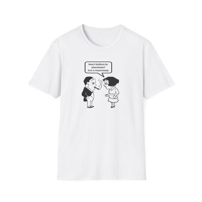 Women's Rights - Get a Vasectomy : Unisex Softstyle T-Shirt
