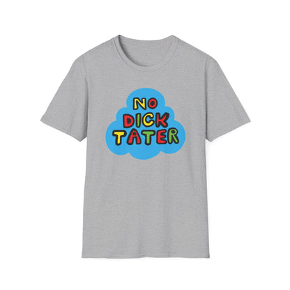 No Dick Tater / No Kings / Political Humor : Unisex Softstyle Tee