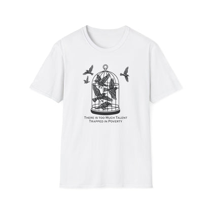 "Talent Trapped in Poverty" Unisex Softstyle T-shirt
