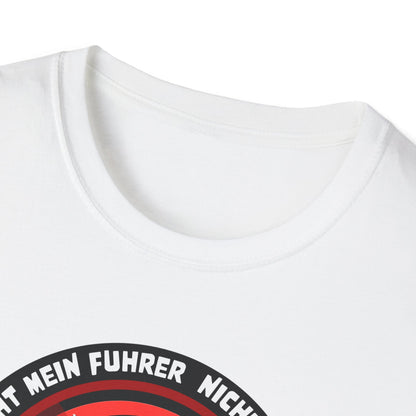 Nicht Mein Fuhrer : Unisex Softstyle Tshirt