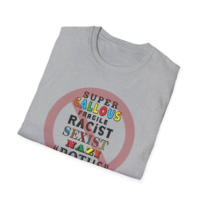 Super Callous Fragile Racist Sexist Nazi POTUS Unisex Softstyle T-shirt