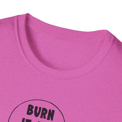 "Burn it All Down" Unisex Softstyle T-shirt