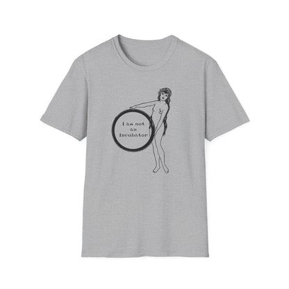 I am not an Incubator : Unisex Softstyle T-shirt
