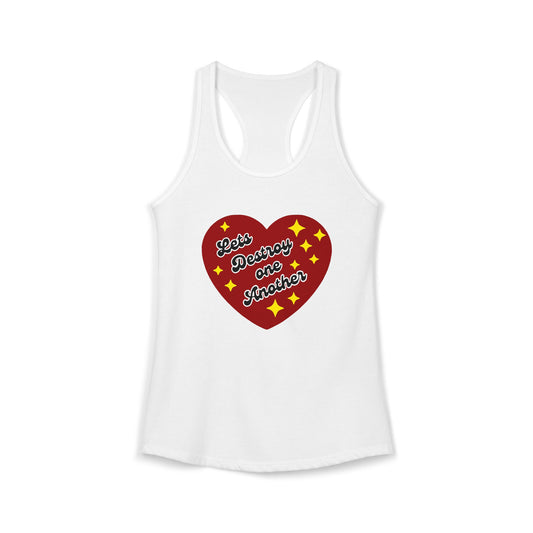Let's Destroy One Another : Women's Racerback Tank Top