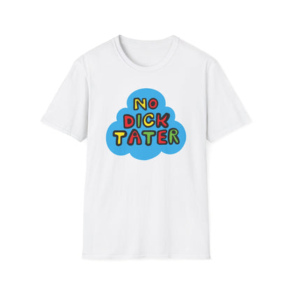 No Dick Tater / No Kings / Political Humor : Unisex Softstyle Tee