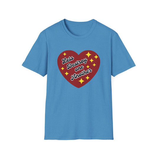 Lets Destroy One Another : Unisex Softstyle T-Shirt