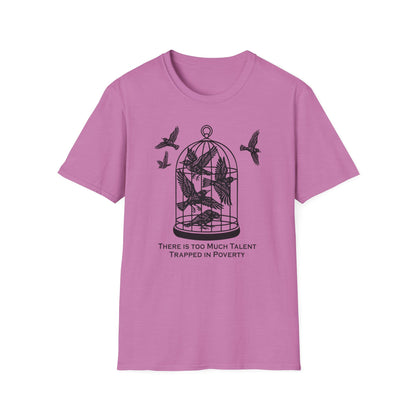 Talent Trapped in Poverty / Social Justice : Unisex Softstyle T-shirt