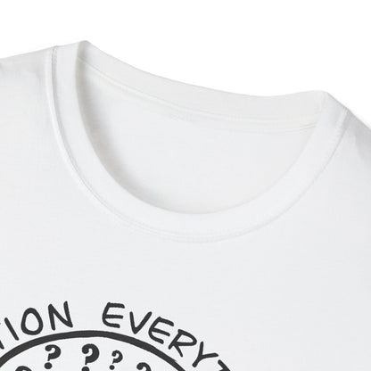 Question Everything : Unisex Softstyle T-Shirt