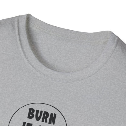 "Burn it All Down" Unisex Softstyle T-shirt