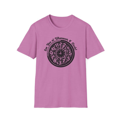 Whenever O' Clock / Always Late : Unisex Softstyle T-shirt