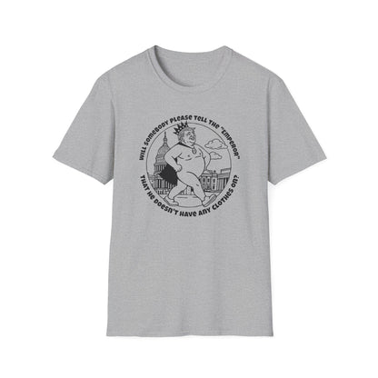 The Emporer's New Clothes / Trump Political Satire : Unisex Softstyle T-shirt