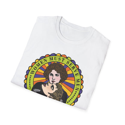 Women Must Serve Men : Unisex Softstyle T-shirt