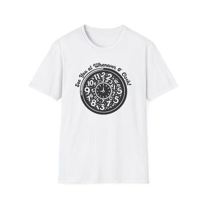 Whenever O' Clock / Always Late : Unisex Softstyle T-shirt
